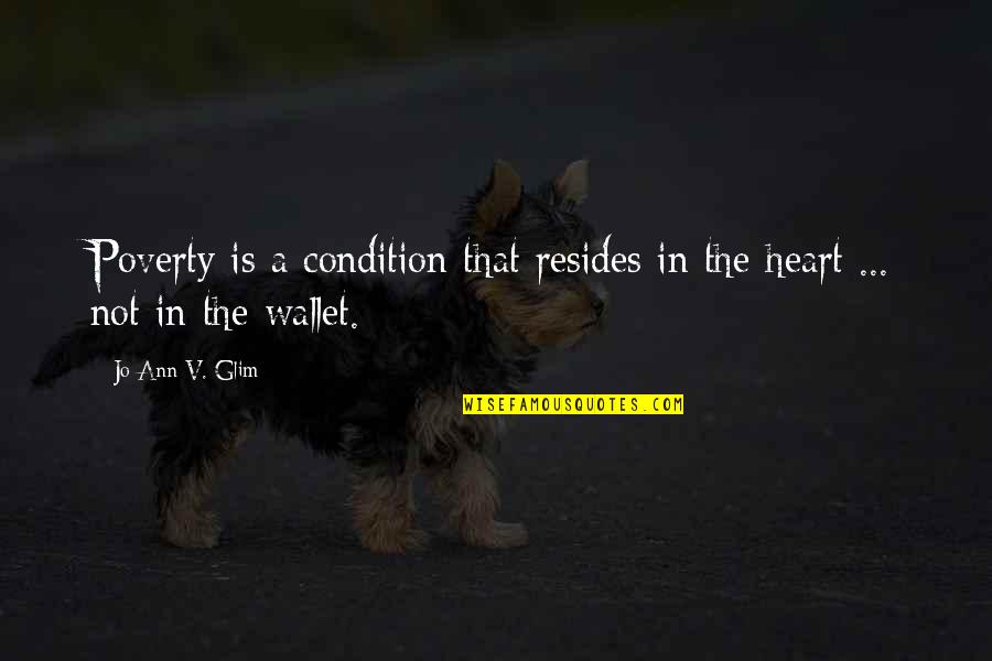 Ravnodu An Quotes By Jo Ann V. Glim: Poverty is a condition that resides in the