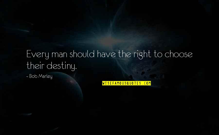 Rav'nous Quotes By Bob Marley: Every man should have the right to choose