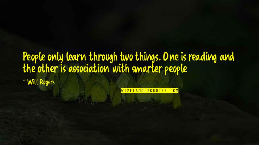 Ravnsbjerg Kollegiet Quotes By Will Rogers: People only learn through two things. One is Ravnsbjerg Kollegiet Quotes By Will Rogers: People only learn through two things. One is