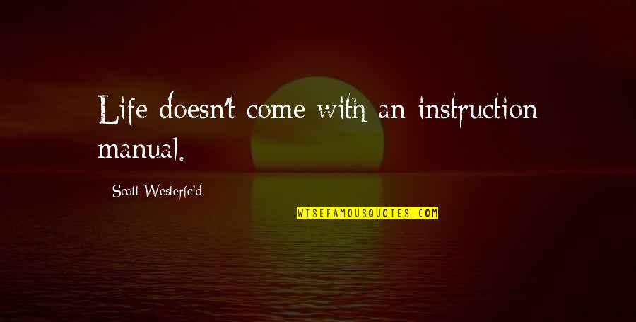 Ravon Merch Quotes By Scott Westerfeld: Life doesn't come with an instruction manual. Ravon Merch Quotes By Scott Westerfeld: Life doesn't come with an instruction manual.