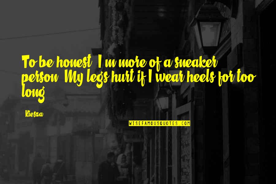 Ravshan Dostoni Quotes By Kiesza: To be honest, I'm more of a sneaker