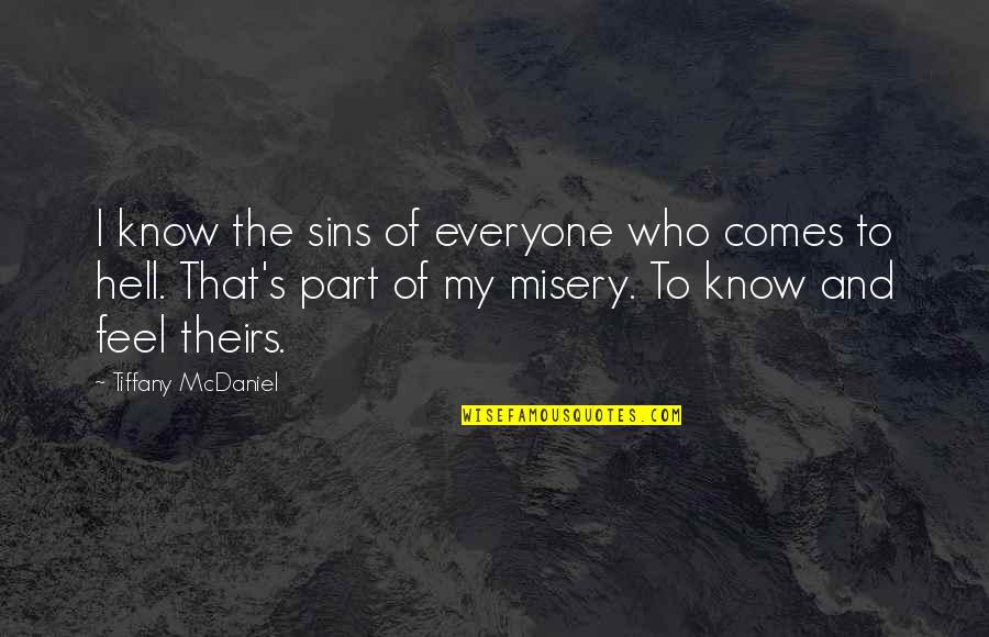 Ravynne Quotes By Tiffany McDaniel: I know the sins of everyone who comes Ravynne Quotes By Tiffany McDaniel: I know the sins of everyone who comes