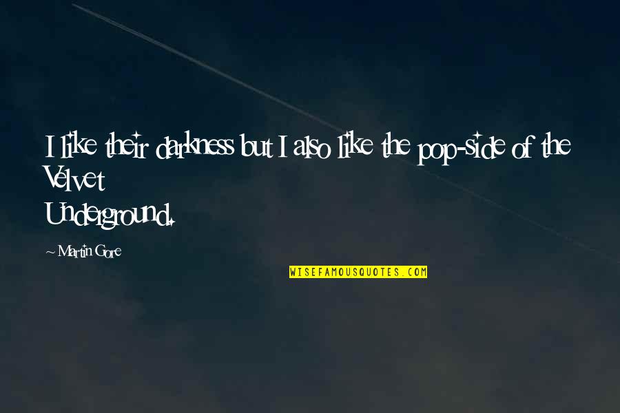 Raw 11 15 99 Quotes By Martin Gore: I like their darkness but I also like