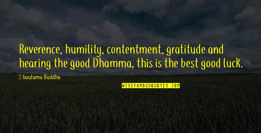 Raw Belle Aurora Quotes By Gautama Buddha: Reverence, humility, contentment, gratitude and hearing the good