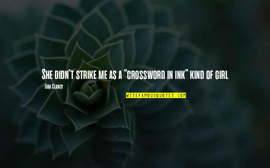 Raw Book Quotes By Tom Clancy: She didn't strike me as a "crossword in
