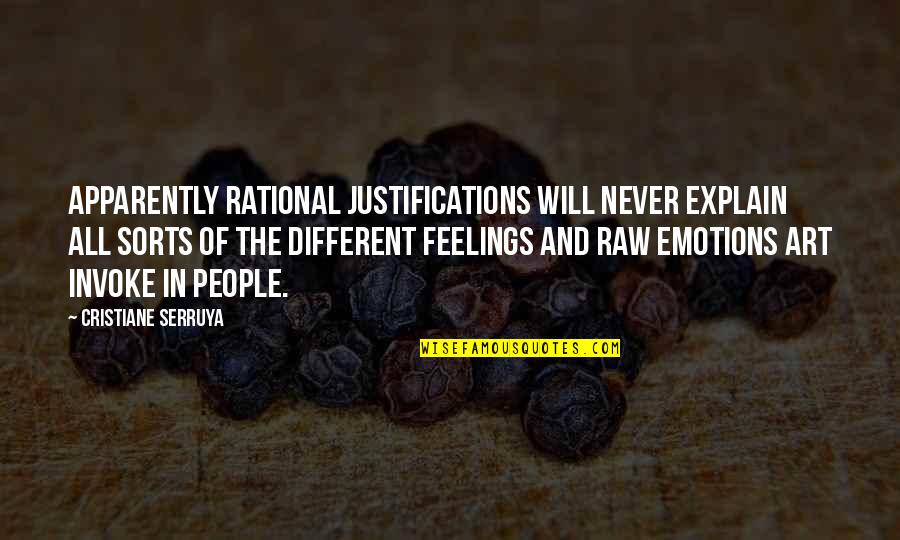 Raw Emotions Quotes By Cristiane Serruya: Apparently rational justifications will never explain all sorts