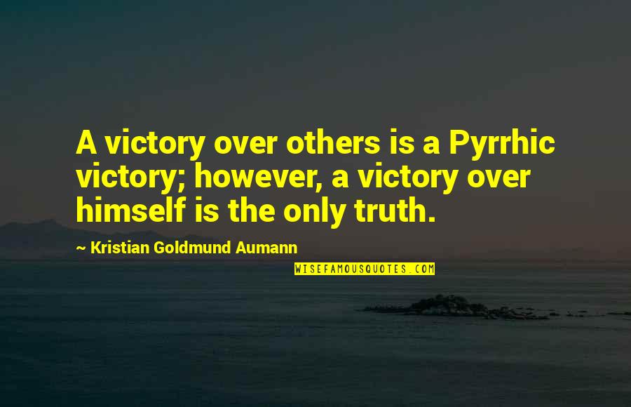 Raw Feeding Quotes By Kristian Goldmund Aumann: A victory over others is a Pyrrhic victory;