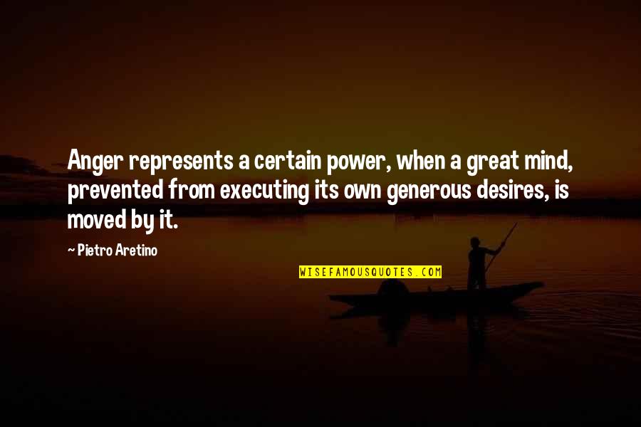 Raw For Beauty Love Quotes By Pietro Aretino: Anger represents a certain power, when a great