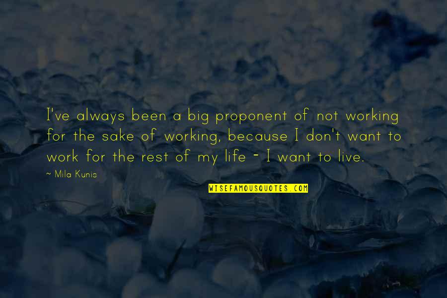 Raw Green Mango Quotes By Mila Kunis: I've always been a big proponent of not Raw Green Mango Quotes By Mila Kunis: I've always been a big proponent of not