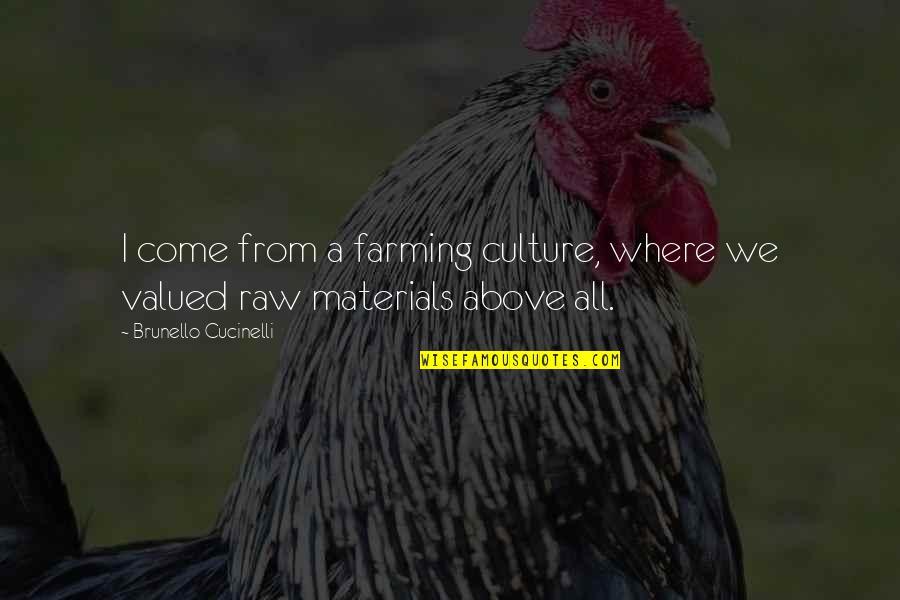 Raw Materials Quotes By Brunello Cucinelli: I come from a farming culture, where we