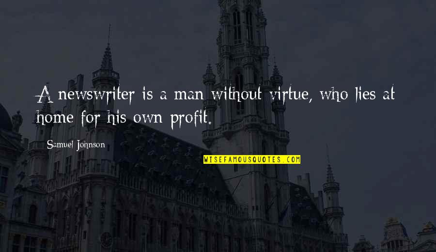 Raw Meat Quotes By Samuel Johnson: A newswriter is a man without virtue, who