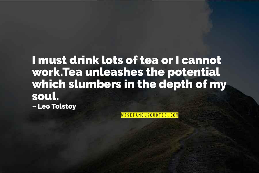 Raw Passion Quotes By Leo Tolstoy: I must drink lots of tea or I