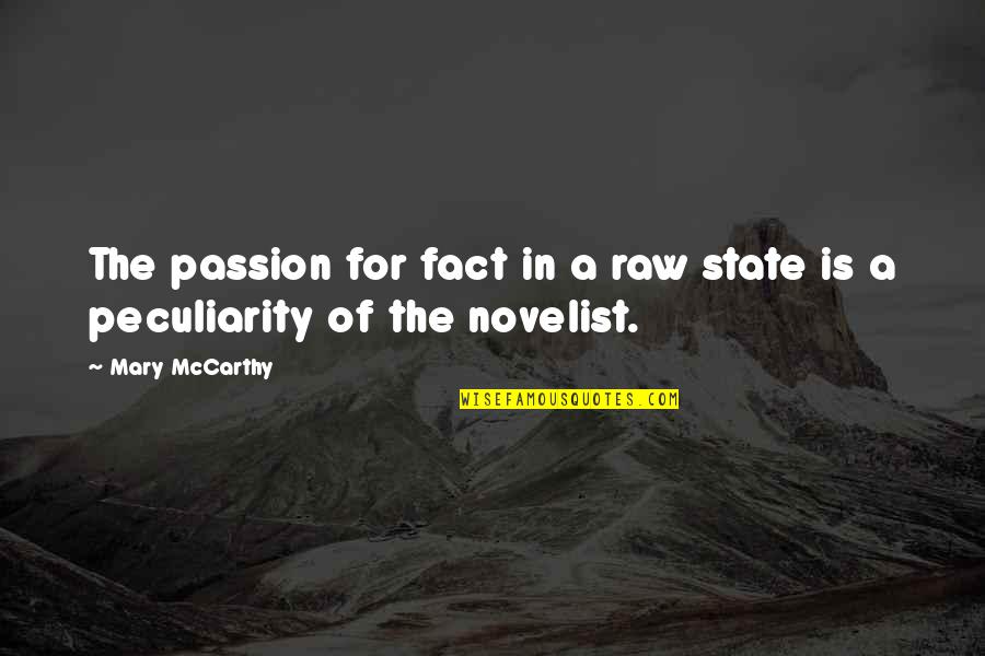Raw Passion Quotes By Mary McCarthy: The passion for fact in a raw state