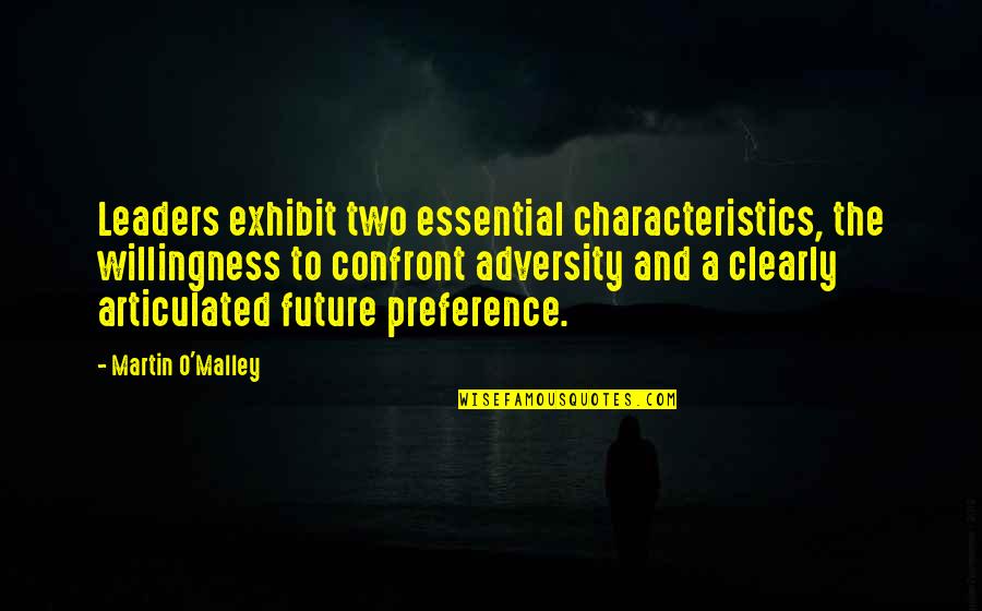 Rawal Quotes By Martin O'Malley: Leaders exhibit two essential characteristics, the willingness to Rawal Quotes By Martin O'Malley: Leaders exhibit two essential characteristics, the willingness to
