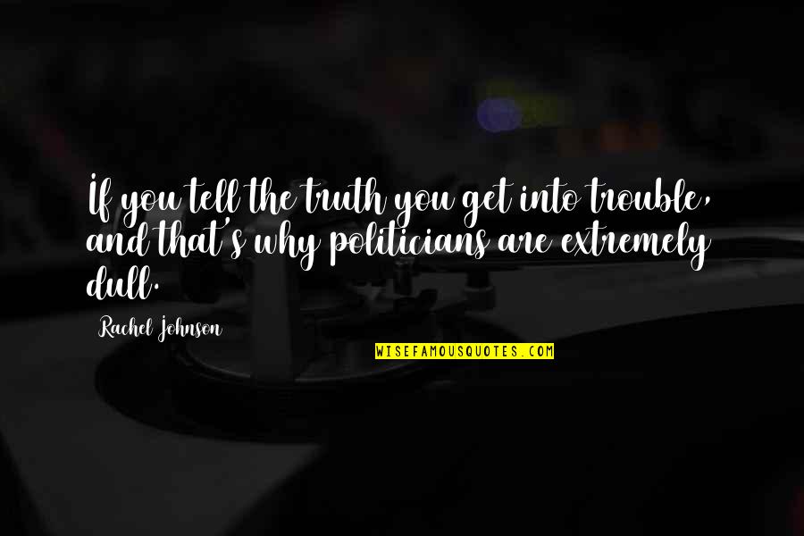 Rawal Quotes By Rachel Johnson: If you tell the truth you get into Rawal Quotes By Rachel Johnson: If you tell the truth you get into