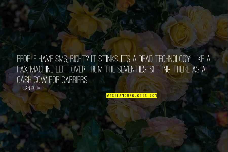 Rawalpindi Institute Quotes By Jan Koum: People have SMS, right? It stinks. It's a