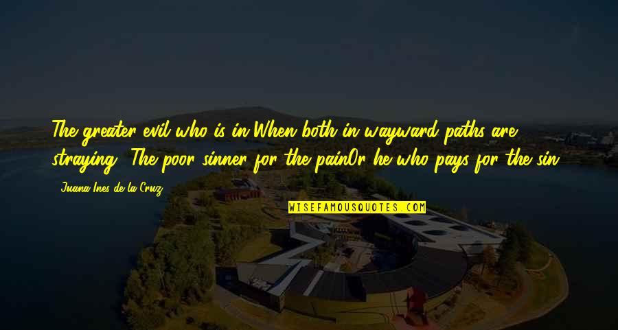 Rawalpindi Institute Quotes By Juana Ines De La Cruz: The greater evil who is in-When both in