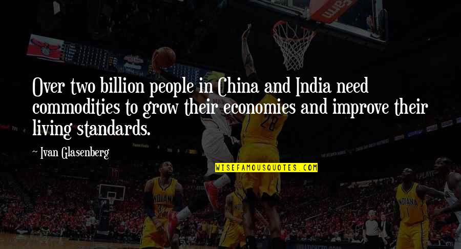 Rawater Quotes By Ivan Glasenberg: Over two billion people in China and India