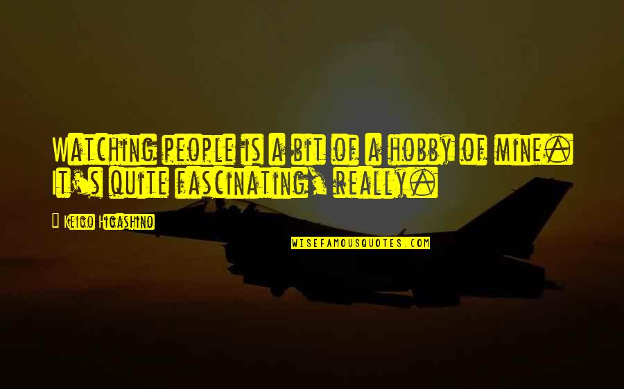 Rawater Quotes By Keigo Higashino: Watching people is a bit of a hobby