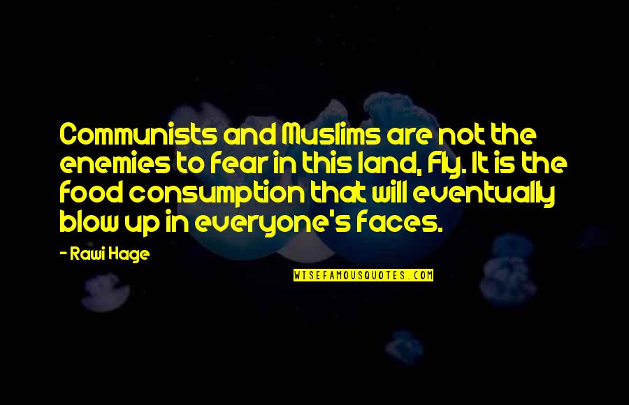 Rawi Hage Quotes By Rawi Hage: Communists and Muslims are not the enemies to