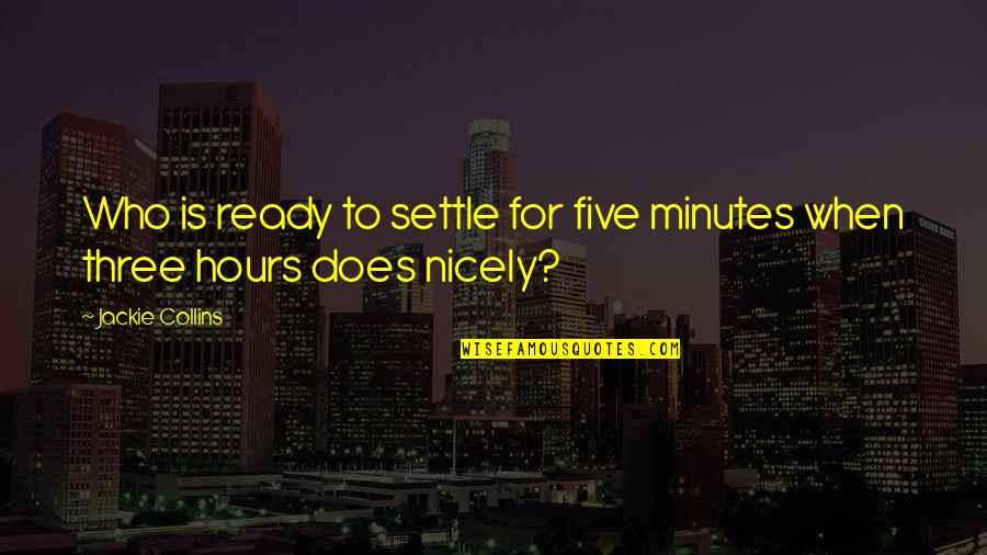 Rawitscher Quotes By Jackie Collins: Who is ready to settle for five minutes