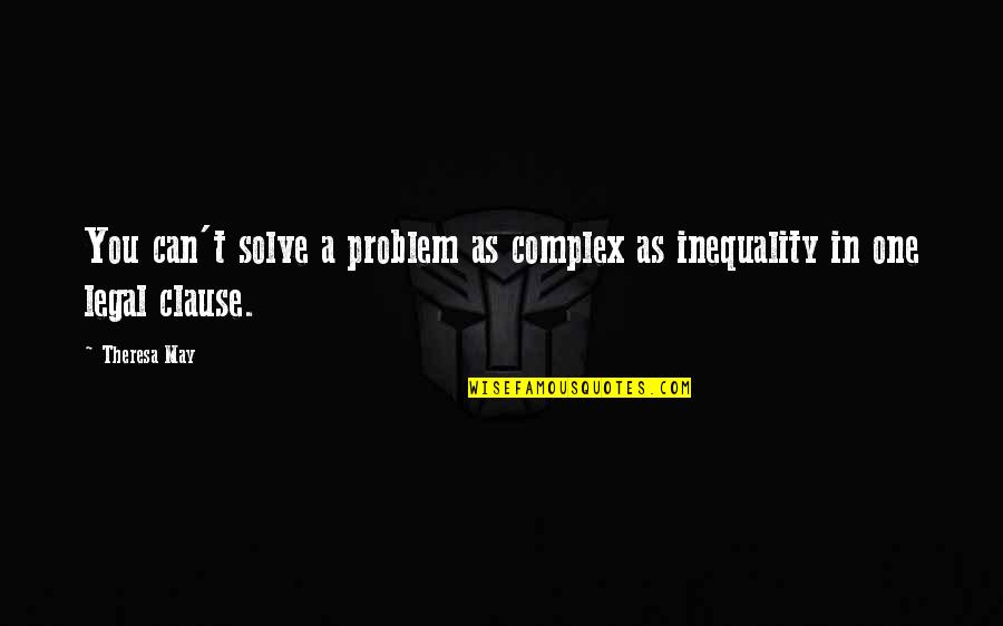 Rawk Forum Quotes By Theresa May: You can't solve a problem as complex as