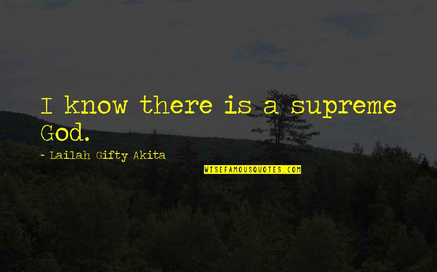 Rawleigh Salve Quotes By Lailah Gifty Akita: I know there is a supreme God. Rawleigh Salve Quotes By Lailah Gifty Akita: I know there is a supreme God.