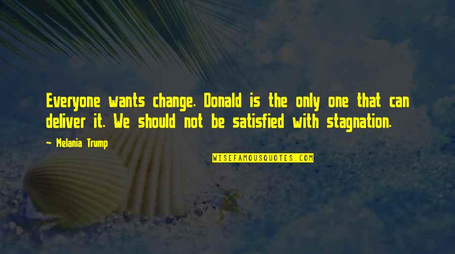 Rawles Pawleys Quotes By Melania Trump: Everyone wants change. Donald is the only one Rawles Pawleys Quotes By Melania Trump: Everyone wants change. Donald is the only one