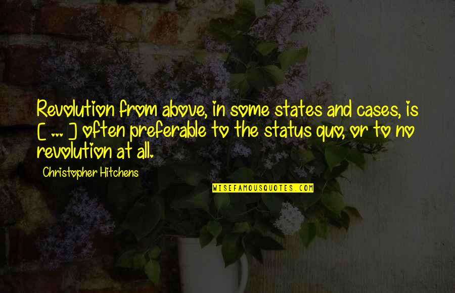 Rawling Quotes By Christopher Hitchens: Revolution from above, in some states and cases,
