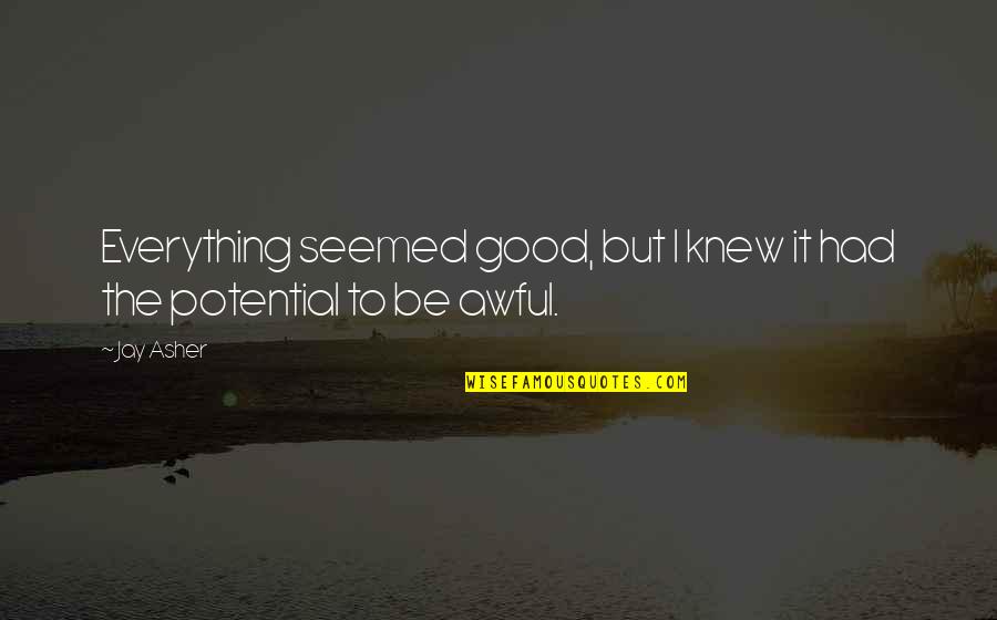 Rawls Wire Quotes By Jay Asher: Everything seemed good, but I knew it had