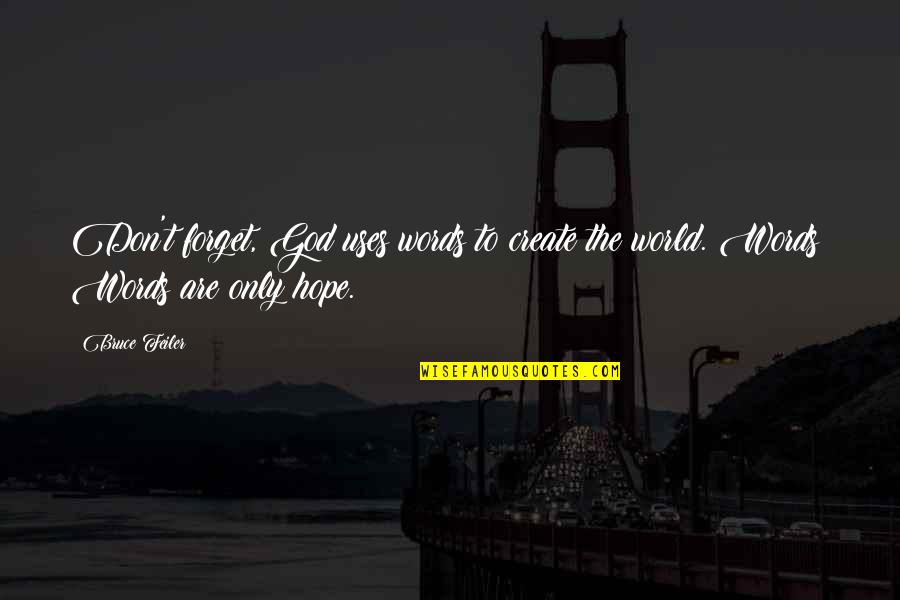 Rawshan Jamil Quotes By Bruce Feiler: Don't forget, God uses words to create the