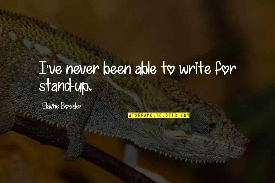 Rawson Quotes By Elayne Boosler: I've never been able to write for stand-up.
