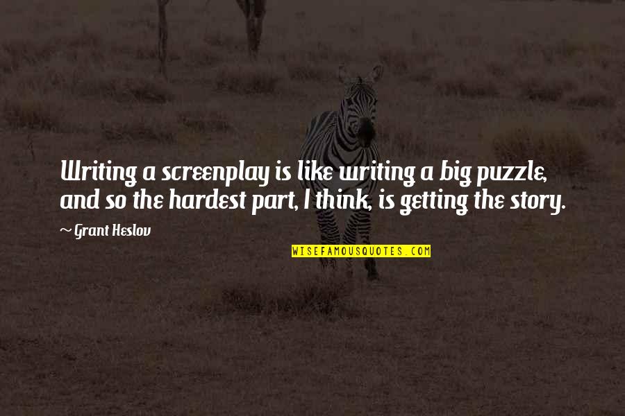 Rawsthorne Family Tree Quotes By Grant Heslov: Writing a screenplay is like writing a big Rawsthorne Family Tree Quotes By Grant Heslov: Writing a screenplay is like writing a big