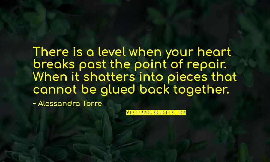 Ray Bradbury Reading Quotes By Alessandra Torre: There is a level when your heart breaks Ray Bradbury Reading Quotes By Alessandra Torre: There is a level when your heart breaks