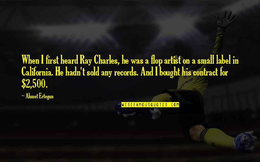 Ray Charles Quotes By Ahmet Ertegun: When I first heard Ray Charles, he was