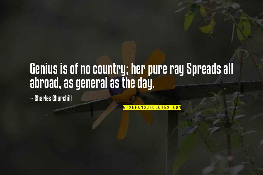 Ray Charles Quotes By Charles Churchill: Genius is of no country; her pure ray