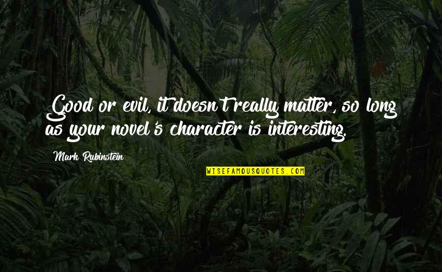 Ray Conniff Quotes By Mark Rubinstein: Good or evil, it doesn't really matter, so Ray Conniff Quotes By Mark Rubinstein: Good or evil, it doesn't really matter, so