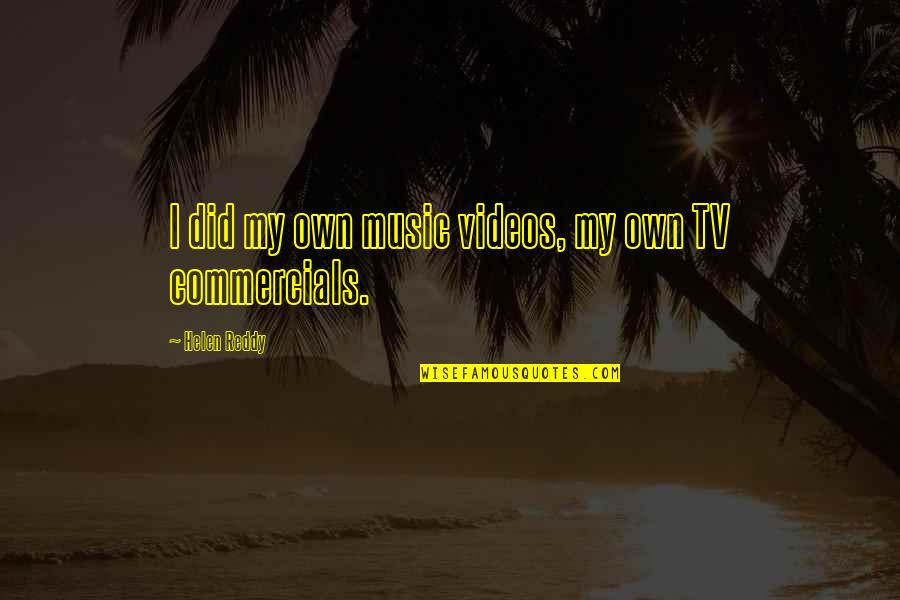 Ray Cortese Quotes By Helen Reddy: I did my own music videos, my own Ray Cortese Quotes By Helen Reddy: I did my own music videos, my own