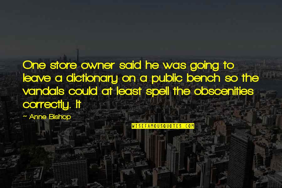 Ray Hudson Funny Quotes By Anne Bishop: One store owner said he was going to Ray Hudson Funny Quotes By Anne Bishop: One store owner said he was going to