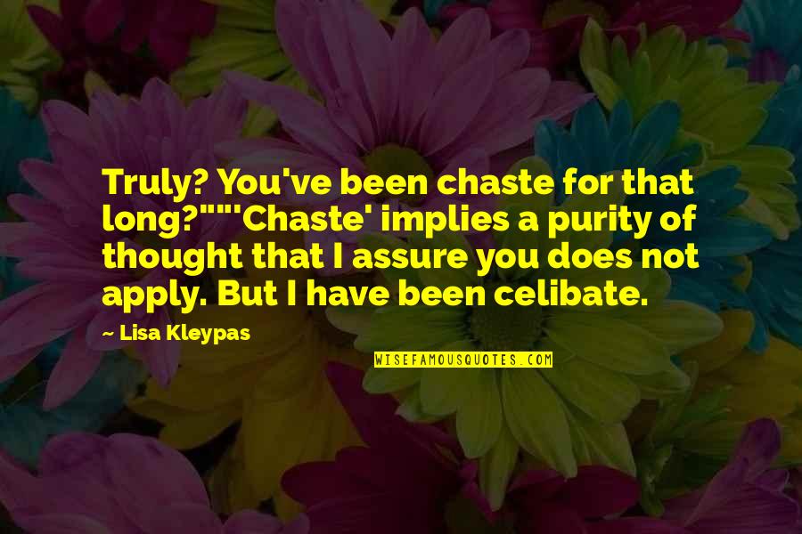 Ray Hudson Funny Quotes By Lisa Kleypas: Truly? You've been chaste for that long?""'Chaste' implies Ray Hudson Funny Quotes By Lisa Kleypas: Truly? You've been chaste for that long?""'Chaste' implies