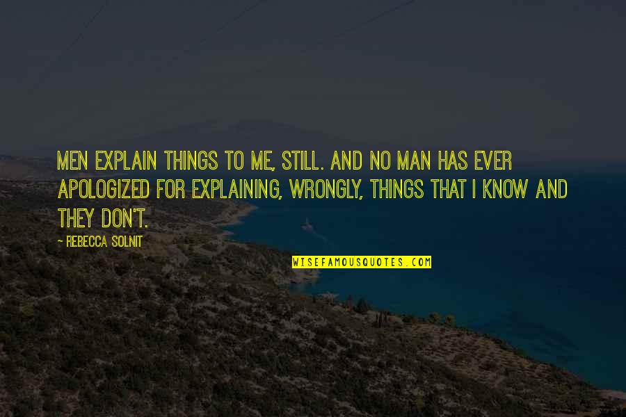 Ray Hunt Horsemanship Quotes By Rebecca Solnit: Men explain things to me, still. And no Ray Hunt Horsemanship Quotes By Rebecca Solnit: Men explain things to me, still. And no