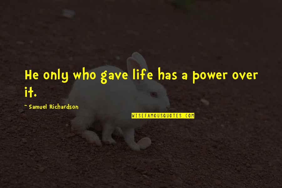 Ray Jerry Maguire Quotes By Samuel Richardson: He only who gave life has a power