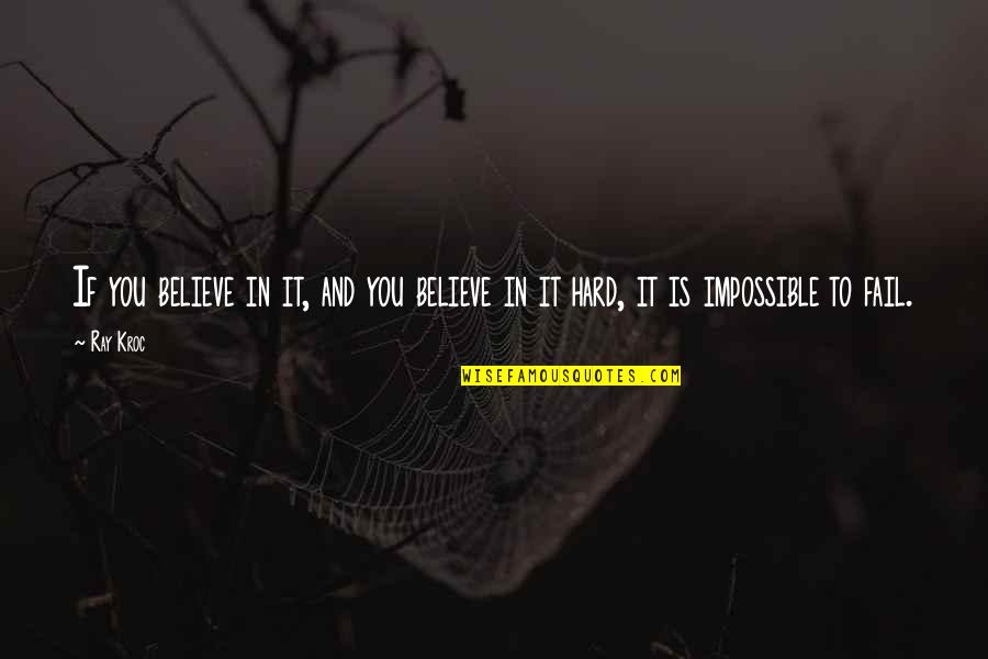 Ray Kroc Quotes By Ray Kroc: If you believe in it, and you believe