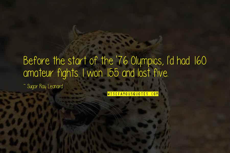 Ray Leonard Quotes By Sugar Ray Leonard: Before the start of the '76 Olympics, I'd Ray Leonard Quotes By Sugar Ray Leonard: Before the start of the '76 Olympics, I'd