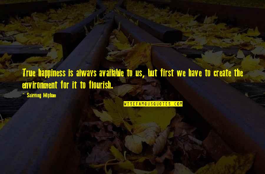 Ray Mccormack Quotes By Sakyong Mipham: True happiness is always available to us, but Ray Mccormack Quotes By Sakyong Mipham: True happiness is always available to us, but