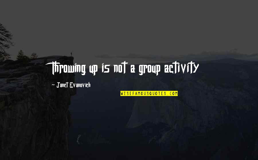 Ray Nitschke Quotes By Janet Evanovich: Throwing up is not a group activity