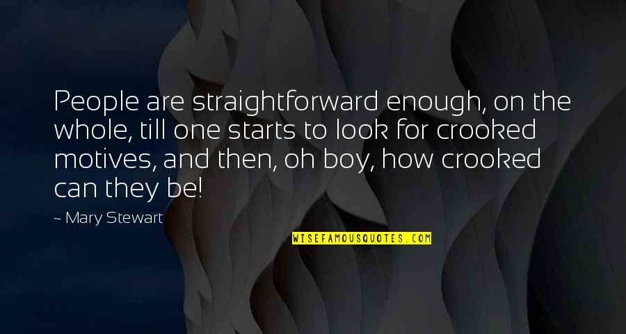 Ray Oldenburg Third Place Quotes By Mary Stewart: People are straightforward enough, on the whole, till