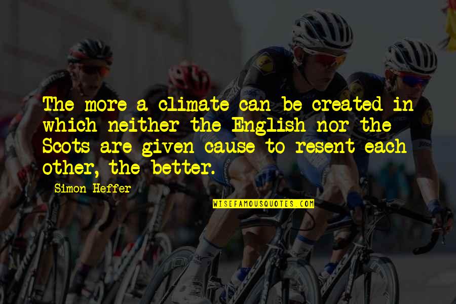 Ray Ortlund Jr Quotes By Simon Heffer: The more a climate can be created in Ray Ortlund Jr Quotes By Simon Heffer: The more a climate can be created in