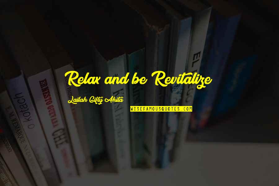 Ray Reardon Quotes By Lailah Gifty Akita: Relax and be Revitalize! Ray Reardon Quotes By Lailah Gifty Akita: Relax and be Revitalize!