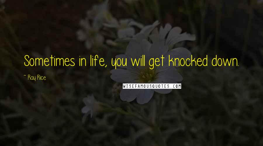 Ray Rice quotes: Sometimes in life, you will get knocked down.